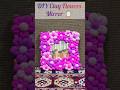 Day 7 :DIY Mini Mirror Decoration with using Air Dry Clay #youtubetrending #diy #youtubeviral #craft