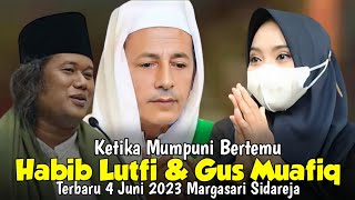 MUMPUNI BERTEMU HABIB LUTFI BIN YAHYA DAN GUS MUAFIQ CERAMAH NGAPAK MUMPUNI HANDAYAYEKTI 2023