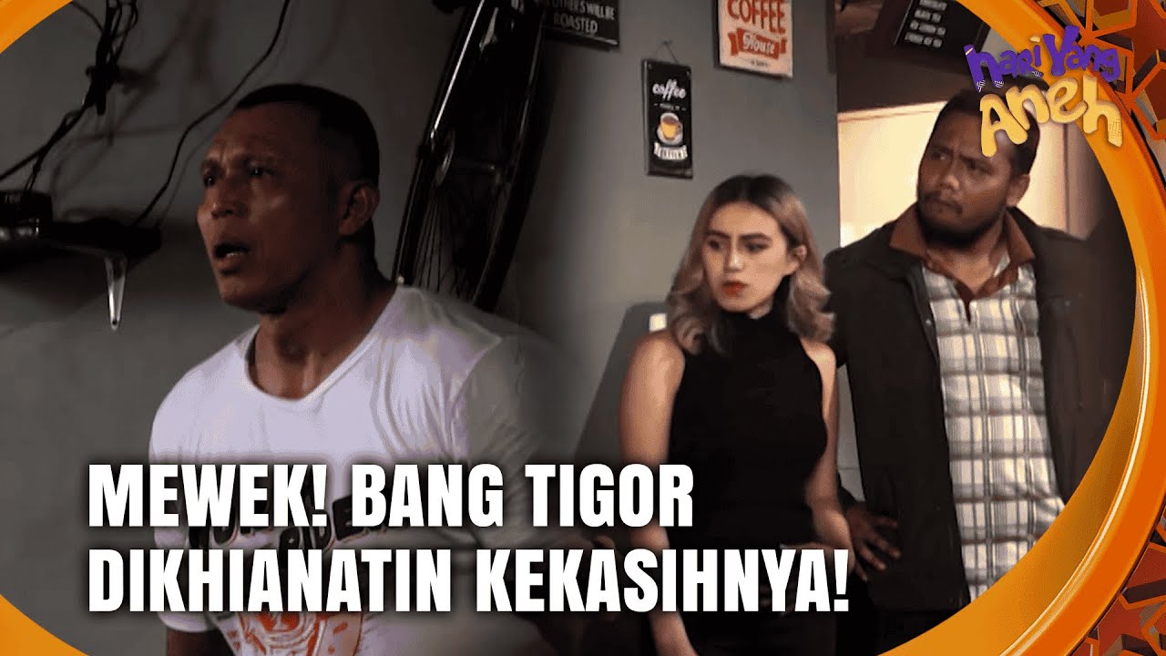Dikhianatin Kekasih, Gini Wajah Kacau Bang Tigor! | Hari Yang Aneh Eps 32 Full