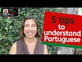 5 GREAT tips to HELP YOU UNDERSTAND European Portuguese.