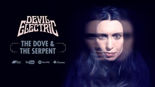 Devil Electric - 'The Dove & The Serpent'