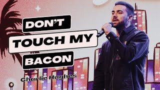 Charlie Hughes - Don't Touch My Bacon