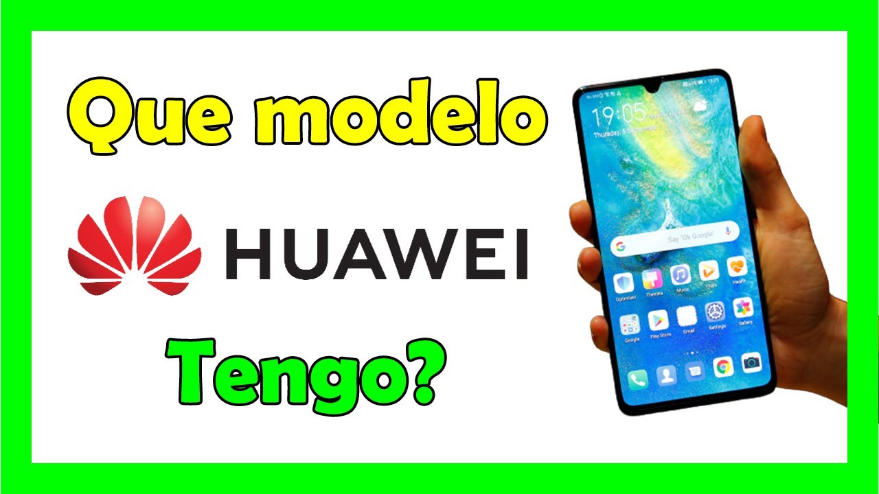 Como saber que modelo de Huawei tengo o como saber mi modelo de Huawei -  YouTube