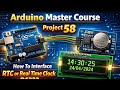 Arduino Master Course Project 58 : How To Interface RTC or Real Time Clock DS323 With Arduino