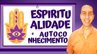 O Papel Determinante da ESPIRITUALIDADE na Busca pelo AUTOCONHECIMENTO