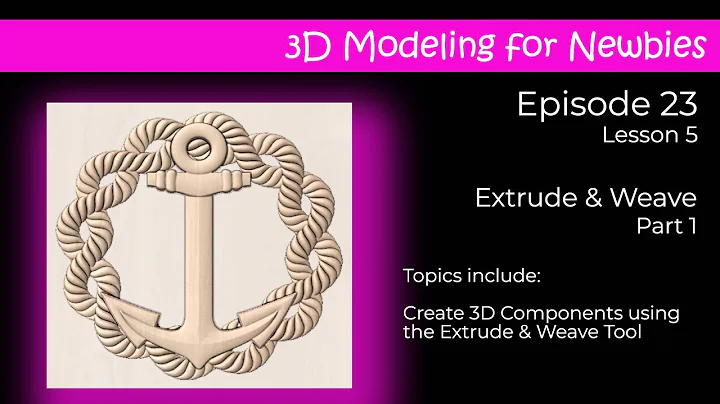 3D Modeling for Newbies Lesson 5  Vectric Aspire E...
