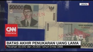 Tukar Uang Lama Anda, Ini Batas Akhirnya!