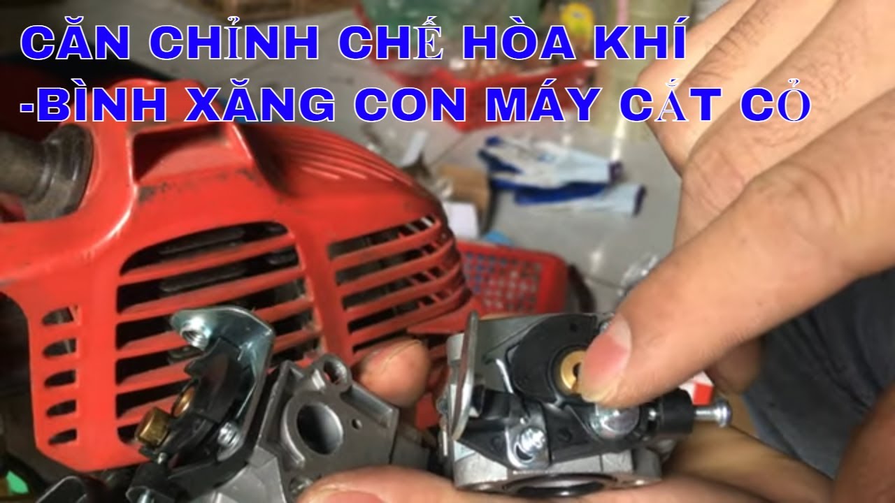 HƯỚNG DẪN CÁCH CĂN CHỈNH BÌNH XĂNG CON CHẾ HÒA KHÍ MÁY CẮT CỎ | ĐIỆN MÁY CAO HIẾU