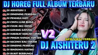 Download Lagu DJ AISHITERU 2 DJ HOREG FULL ALBUM TERBARU 2026_RAZKA DJ PRO MP3