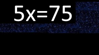 5x=75 how to solve linear equations, find x unknown variable