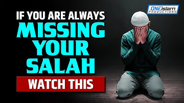 IF YOU ARE ALWAYS MISSING YOUR SALAH, WATCH THIS