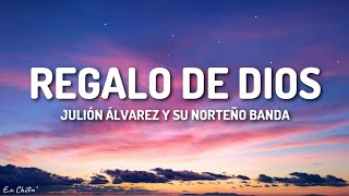 Julión Álvarez y su Norteño Banda - Regalo de Dios (Letra/Lyrics)