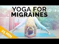 Yoga for Migraine & Headache Relief - Gentle, All Levels Yoga (25 Min)