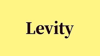 Levity Pronunciation and Meaning