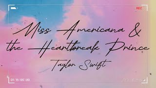 Miss Americana & The Heartbreak Prince || Taylor Swift || Lyrics