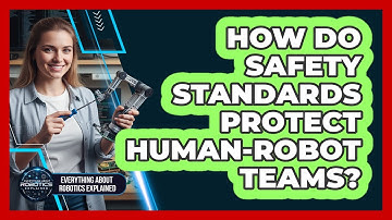 How Do Safety Standards Protect Human-Robot Teams?