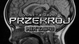 YEAH - T x GUGAS - PRZEKRÓJ Mixtape
