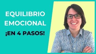 Cómo Tener EQUILIBRIO EMOCIONAL en 4 PASOS