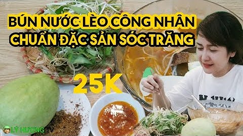 Sát bên Sài Gòn Bún nước lèo công nhân chuẩn đặc sản Sóc Trăng chỉ 25k