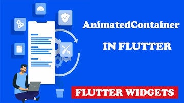 Flutter Animation Tutorial - Flutter Animated Container Widget