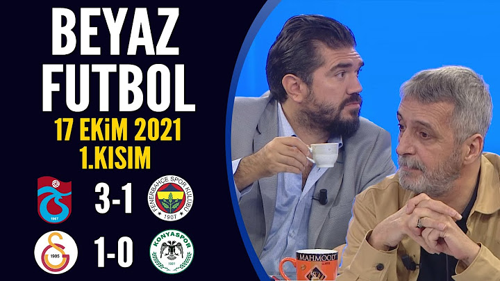 Beyaz Futbol 17 Ekim 2021 1.Kısım (Trabzonspor 3-1 Fenerbahçe / Galatasaray 1-0 Konyaspor)