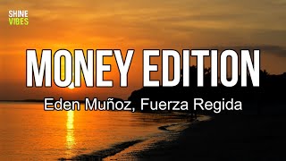 Eden Muñoz, Fuerza Regida - MONEY EDITION (lyrics) | Perdón, 'amá, si le fallé