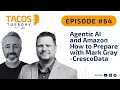 Ep 64. TACOS Tuesday - Agentic AI and Amazon - How to Prepare with Mark Gray - Crescodata