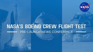 NASA’s Boeing Starliner Crew Flight Test Prelaunch News Conference