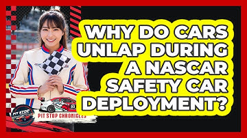 Why Do Cars Unlap During A NASCAR Safety Car Deployment? - Pit Stop Chronicles