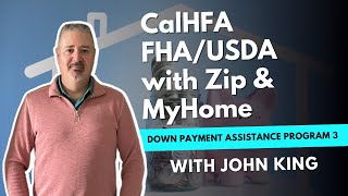 CalHFA FHA/USDA with Zip and MyHome (Down Payment Assistance Program California)