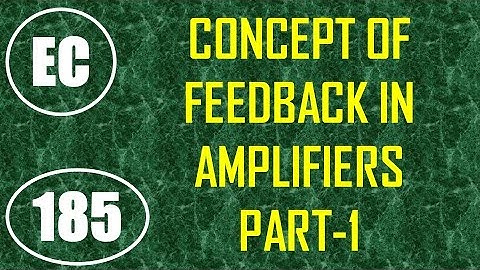 ElexCkts | Lecture-185 | Concept of Feedback in Amplifiers Part-1