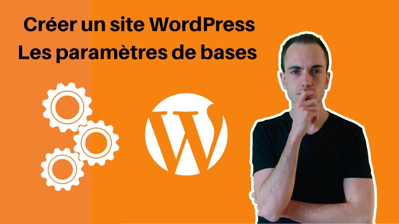 Créer un site WordPress : Les Paramètres de Base