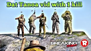 Breaking point : Dat Tanoa vid with 1 kill