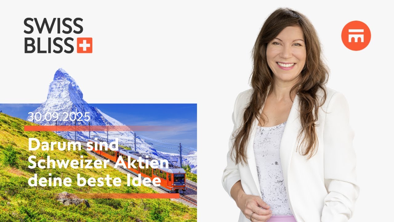 Darum sind Schweizer Aktien jetzt deine beste Idee | Swiss Bliss | Swissquote