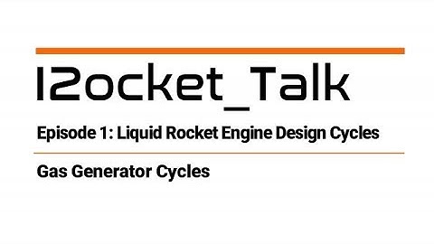 I2ocket_Talk, Ep.1: Gas Generator Cycles