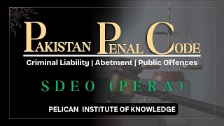 Pakistan Penal Code 1860 Explained |SDEO PERA| Abetment | Criminal Liability|Public Offences in PPC screenshot 2