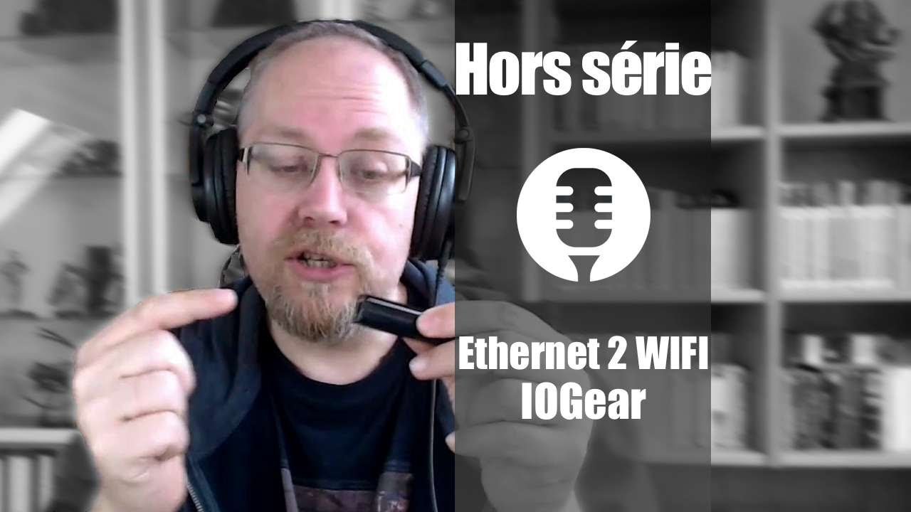 Hors série: adaptateur réseau Ethernet 2 WIFI d'IOGear (présentation) 