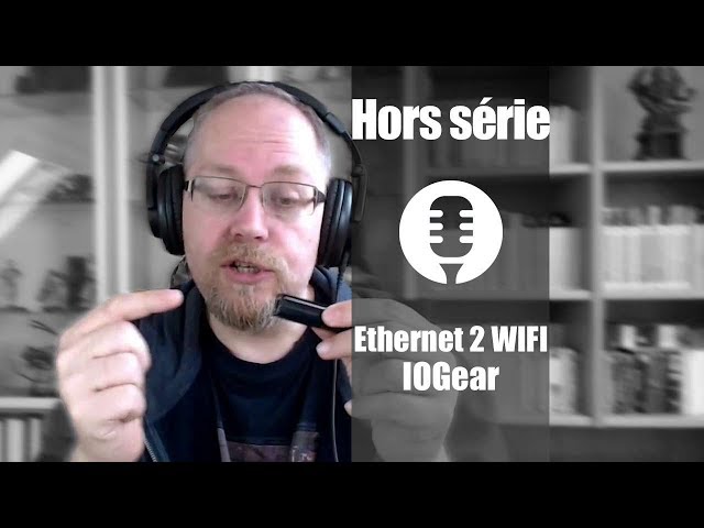 Hors série: adaptateur réseau Ethernet 2 WIFI d'IOGear (présentation) 