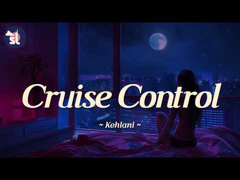 Kehlani - Cruise Control | Lyrics