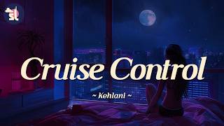 Kehlani - Cruise Control | Lyrics