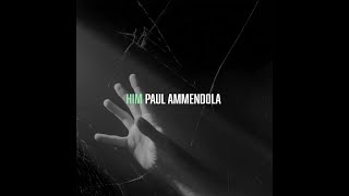 HIM - PAUL AMMENDOLA LYRIC VIDEO