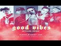 Fuego Ft Nicky Jam Amenazzy De La Ghetto Y C Tangana Good Vibes Remix 
