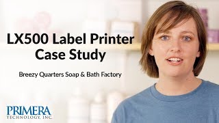 Primera LX500 Color Label Printer Case Study -  Soap Factory Makes Their Own Labels