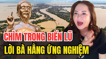 Bà Phương Hằng cảnh báo ĐẠI HOẠ lũ lụt Ông Trạng Trình đã nói