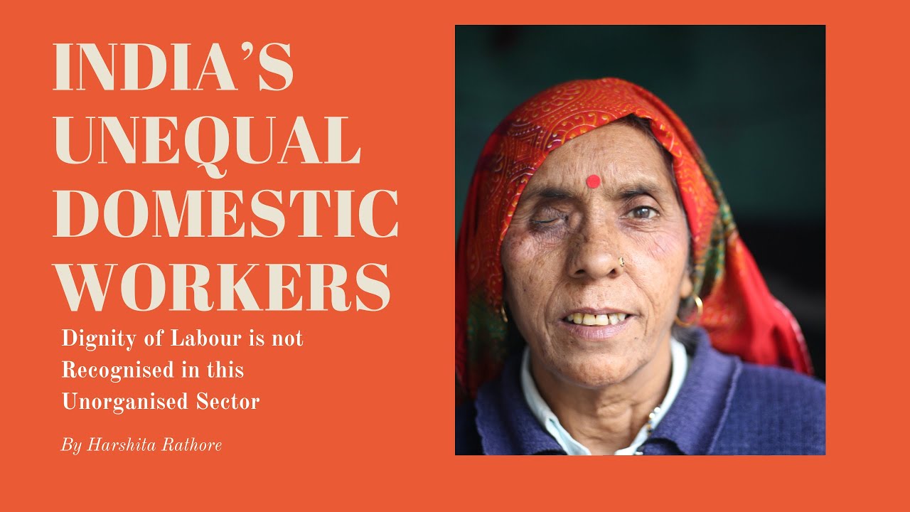 India’s Unequal Domestic Workers  |   Dignity of Labour is not Recognised in this Unorganised Sector