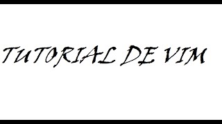 Tutorial de Vim: Instalación y comandos basicos