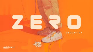 Zero — Declan DP | Free Background Music | Audio Library Release