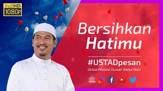 Bersihkan Hatimu | Ustaz Ahmad Dusuki Abd Rani #USTAD