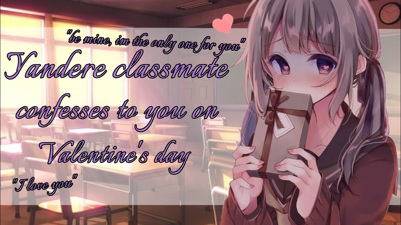 [ASMR] [ROLEPLAY] [F4A] Your stalker yandere classmate confesses to you on valentine’s day