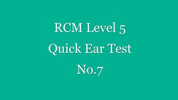 RCM Level 5 Quick Ear Test No.7 - Please pause for each question -